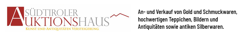 Südtiroler Auktionshaus: An- und Verkauf von Gold und Schmuckwaren, hochwertigen Teppichen, Bildern und Antiquitäten sowie antiken Silberwaren.